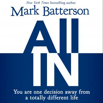 All In: You Are One Decision Away From a Totally Different Life