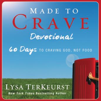 Made to Crave Devotional: 60 Days to Craving God, Not Food, Audio book by Lysa Terkeurst