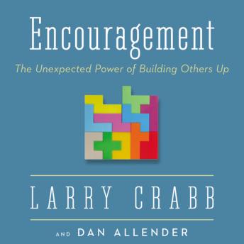 Download Encouragement: The Unexpected Power of Building Others Up by Larry Crabb, Pllc Dan B. Allender
