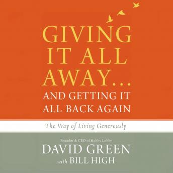 Download Giving It All Away…and Getting It All Back Again: The Way of Living Generously by David Green