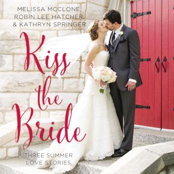 Kiss the Bride: Three Summer Love Stories sample.