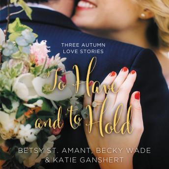 To Have and to Hold: Three Autumn Love Stories sample.