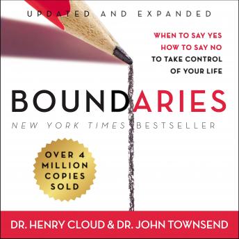 Boundaries Updated and Expanded Edition: When to Say Yes, How to Say No To Take Control of Your Life, Audio book by Dr. John Townsend, Henry Cloud
