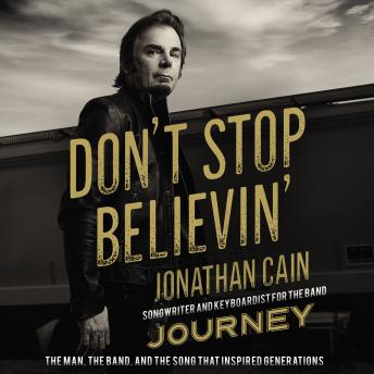 Don't Stop Believin': The Man, the Band, and the Song that Inspired Generations
