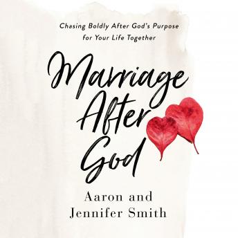 Marriage After God: Chasing Boldly After God’s Purpose for Your Life Together sample.