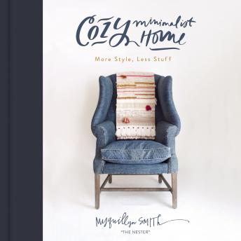 Download Cozy Minimalist Home: More Style, Less Stuff by Myquillyn Smith