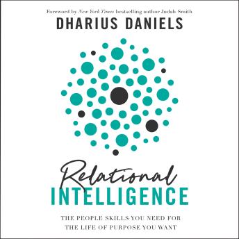 Relational Intelligence: The People Skills You Need for the Life of Purpose You Want