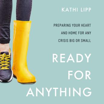 Ready for Anything: Preparing Your Heart and Home for Any Crisis Big or Small sample.