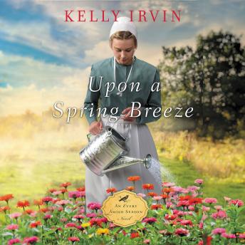 Upon a Spring Breeze, Audio book by Kelly Irvin
