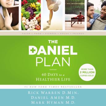 Download Daniel Plan: 40 Days to a Healthier Life by Rick Warren, Mark Hyman, Daniel G. Amen