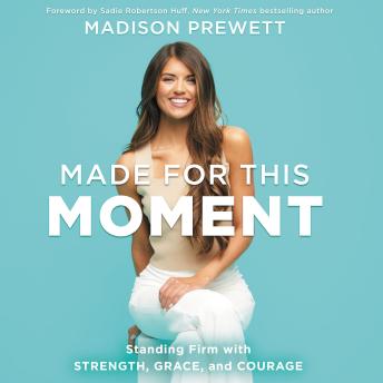 Made for This Moment: Standing Firm with Strength, Grace, and Courage, Audio book by Madison Prewett