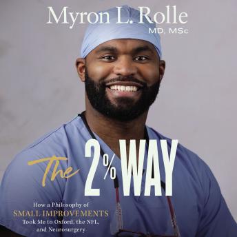 Download 2% Way: How a Philosophy of Small Improvements Took Me to Oxford, the NFL, and Neurosurgery by Myron L. Rolle