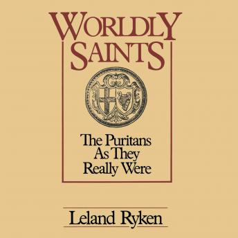 Worldly Saints: The Puritans as They Really Were