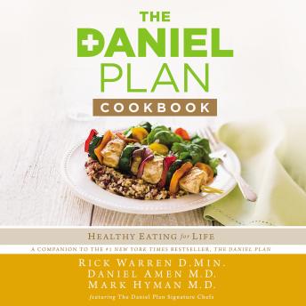 Daniel Plan Cookbook: Healthy Eating for Life, Audio book by Rick Warren, Mark Hyman, Daniel G. Amen