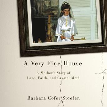 A Very Fine House: A Mother's Story of Love, Faith, and Crystal Meth