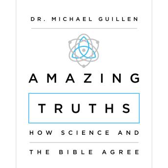 Download Amazing Truths: How Science and the Bible Agree by Michael Guillen
