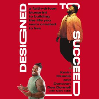 Designed to Succeed: A Faith-Driven Blueprint to Building the Life You Were Created to Live