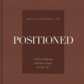 Positioned: 50 Days of Aligning with God's Purpose for Your Life