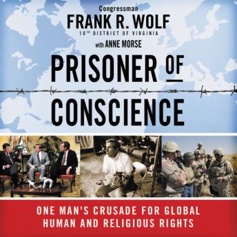 Download Best Audiobooks Religion and Spirituality Prisoner of Conscience: One Man's Crusade for Global Human and Religious Rights by Frank Wolf Audiobook Free Online Religion and Spirituality free audiobooks and podcast