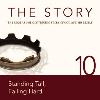 The Story Audio Bible - New International Version, NIV: Chapter 10 - Standing Tall, Falling Hard