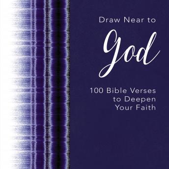 Listen Free to Draw Near to God: 100 Bible Verses to Deepen Your Faith