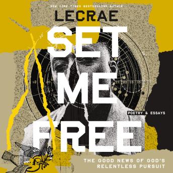Set Me Free: The Good News of God’s Relentless Pursuit (Poetry and Essays)