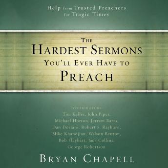 The Hardest Sermons You'll Ever Have to Preach: Help from Trusted Preachers for Tragic Times