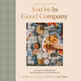 You're In Good Company: The Gift of Friendship, Motherhood, and Showing Up
