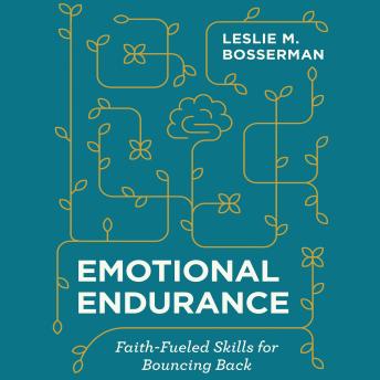 Emotional Endurance: Faith-Fueled Skills for Bouncing Back