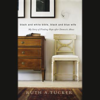 Black and White Bible, Black and Blue Wife: My Story of Finding Hope after Domestic Abuse