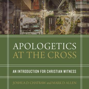 Apologetics at the Cross: An Introduction for Christian Witness