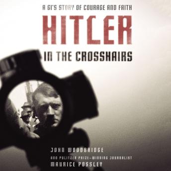 Hitler In the Crosshairs: A GI's Story of Courage and Faith