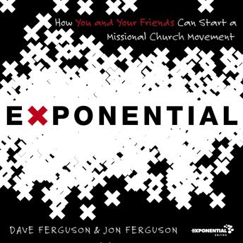Download Exponential: How to Accomplish the Jesus Mission by Dave Ferguson, Jon Ferguson