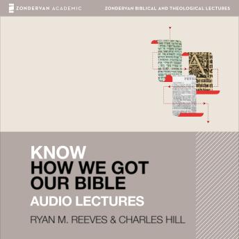 Know How We Got Our Bible: Audio Lectures: 11 Lessons