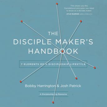 The Disciple Maker's Handbook: Seven Elements of a Discipleship Lifestyle