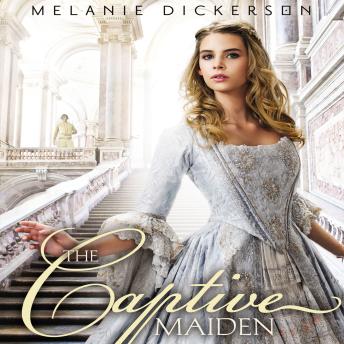 Captive Maiden, Audio book by Melanie Dickerson