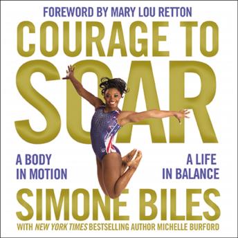 Download Courage to Soar: A Body in Motion, a Life in Balance by Simone Biles