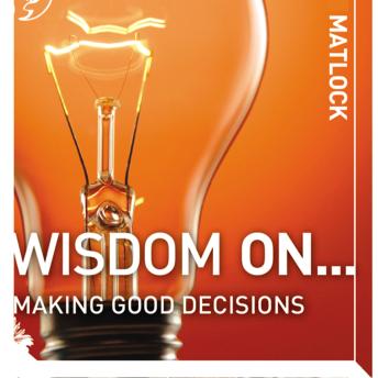 Wisdom On ... Making Good Decisions, Audio book by Mark Matlock