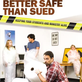 Better Safe than Sued: Keeping Your Students and Ministry Alive
