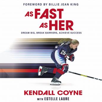 Download As Fast As Her: Dream Big, Break Barriers, Achieve Success by Kendall Coyne