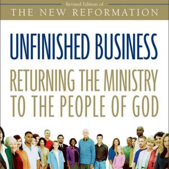 Download Unfinished Business: Returning the Ministry to the People of God by Greg Ogden