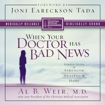 When Your Doctor Has Bad News: Simple Steps to Strength, Healing, and Hope
