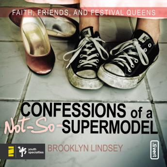 Confessions of a Not-So-Supermodel: Faith, Friends, and Festival Queens
