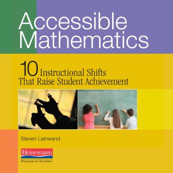 Accessible Mathematics: 10 Instructional Shifts That Raise Student Achievement