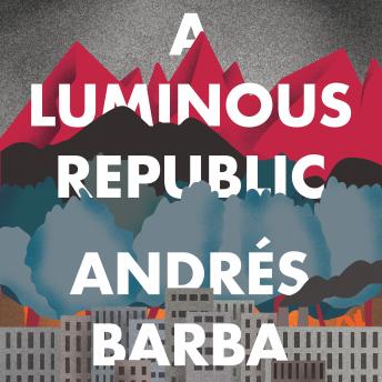 Luminous Republic, Audio book by Andrés Barba