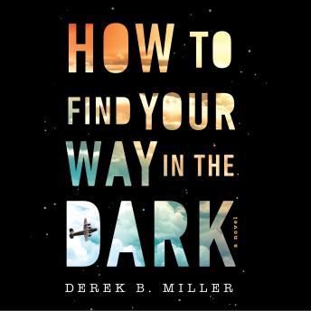 How to Find Your Way in the Dark, Derek B. Miller