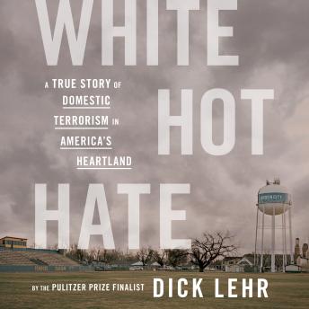 White Hot Hate: A True Story of Domestic Terrorism in America's Heartland