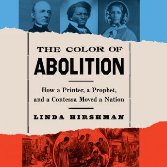 Color Of Abolition: How a Printer, a Prophet, and a Contessa Moved a Nation sample.
