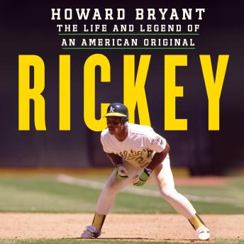Download Rickey: The Life and Legend of an American Original by Howard Bryant