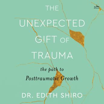 Unexpected Gift of Trauma: The Path to Posttraumatic Growth sample.